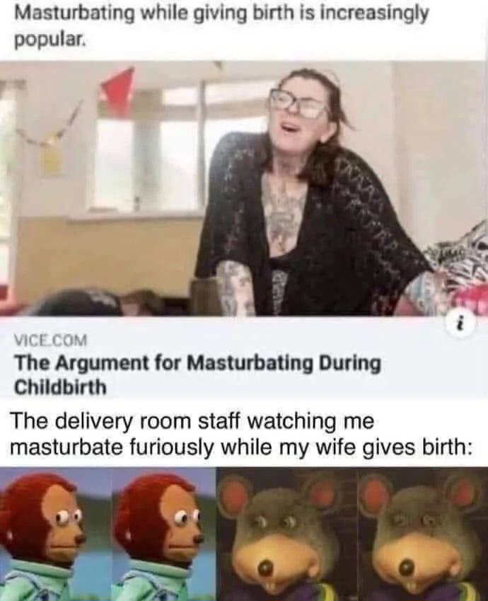 This is an absurd dark humor meme that combines a screenshot of a VICE article about the rising trend of masturbating during childbirth, with an unexpected punchline. The joke twists the original topic, leading to the line: 'The delivery room staff watching me masturbate furiously while my wife gives birth:', followed by the viral four-panel blank staring puppet reaction image. The humor comes from the unexpected twist that the person masturbating is the husband, not the birthing wife, creating an awkward, shocking joke that the stunned staring puppets perfectly react to.