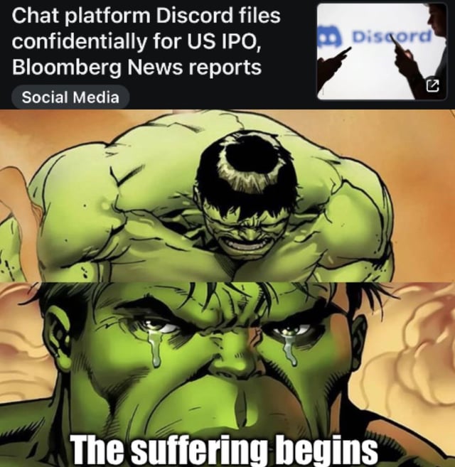 A meme combining a Bloomberg News headline reporting 'Chat platform Discord files confidentially for US IPO' with two panels of the Hulk from Marvel Comics. The top panel shows Hulk in an angry, muscular pose, while the bottom panel shows him crying with the text 'The suffering begins' overlaid. The meme humorously expresses dread about potential negative consequences of Discord going public, using Hulk's emotional shift from anger to sadness to convey sarcastic commentary on the news.