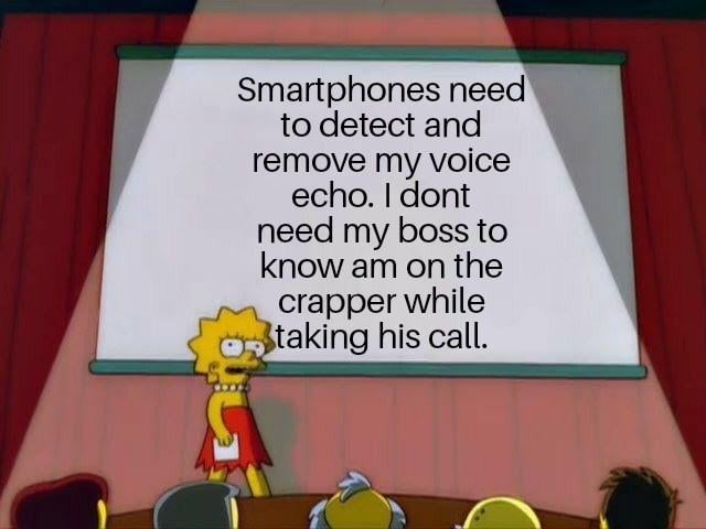 This is a relatable meme using the popular Lisa Simpson giving a presentation template from *The Simpsons*. The text on the presentation slide jokes that smartphones should automatically detect and cancel voice echo during calls, because the poster does not want their boss to realize they are on the toilet (referred to as 'the crapper') while taking an unexpected work call from their boss. It captures a common awkward, relatable situation that many people experience when taking work calls outside of a formal office space. The original post title is 'been there', implying that most people have had this embarrassing experience before.