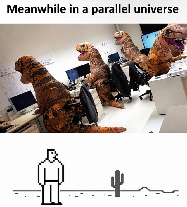 This meme is structured in two parts. The upper section opens with the text 'Meanwhile in a parallel universe', above a photograph of four people wearing full-body inflatable T-Rex dinosaur costumes seated at standard office desks, working at desktop computers as if they are regular office employees. The lower section shows a modified version of the iconic Google Chrome offline dinosaur runner game, where the usual playable dinosaur character has been replaced with a simple pixel art human figure standing in the game's desert landscape, completing the joke that in this dinosaur-dominated parallel universe, the offline browser game features a human as the rare/extinct character instead of a dinosaur.