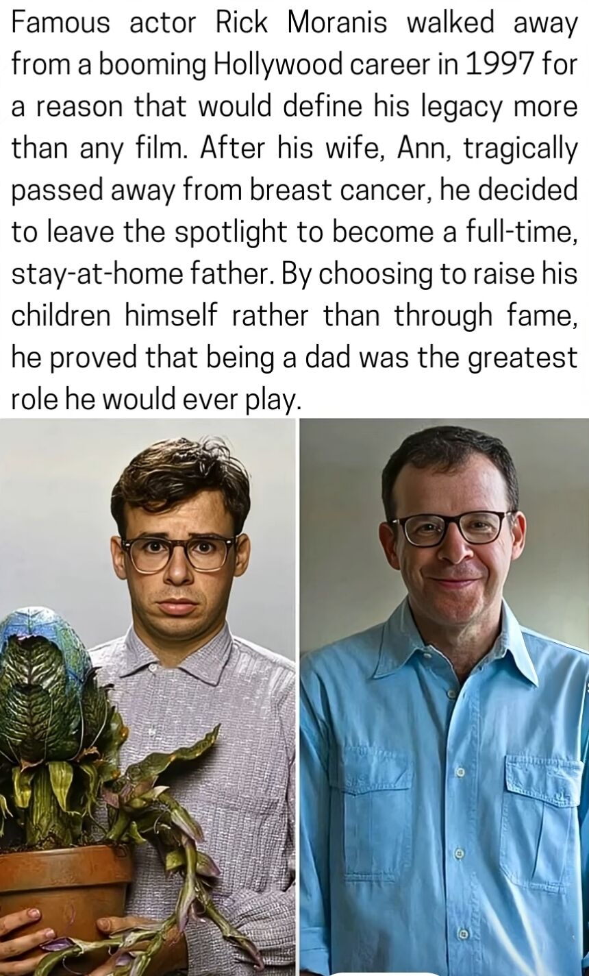 A wholesome meme consisting of a text block and two side-by-side photographs of actor Rick Moranis. The text above the images recounts Moranis' 1997 decision to abandon his Hollywood career following his wife's death from breast cancer to become a full-time stay-at-home father, framing fatherhood as his 'greatest role.' The left photo shows a younger Moranis with a serious expression holding a potted plant with large green leaves, wearing a gray checkered shirt. The right photo features an older Moranis smiling casually, dressed in a light blue button-up shirt. The content emphasizes prioritizing family over professional success, conveying an inspirational and heartwarming message.