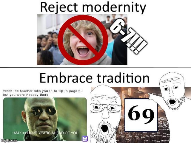 A two-panel comparison meme structured around the 'Reject modernity, embrace tradition' format. The top panel, labeled 'Reject modernity', features a close-up of a person's shocked face with a red prohibition (no entry) symbol overlaid, accompanied by the text '6-7!!!' in bold. The bottom panel, labeled 'Embrace tradition', contains three sub-panels: a left sub-panel showing a person with the text 'I AM 100 LIGHT YEARS AHEAD OF YOU', a middle sub-panel with a stick figure wearing glasses and an open-mouthed expression, and a right sub-panel with another stick figure pointing excitedly at a large '69' sign, with the caption 'When the teacher tells you to flip to page 69 but you were already there'. The meme humorously contrasts the 'modern' 6-7 with the 'traditional' 69 joke, a common internet reference to the number's sexual connotation, in a school context.