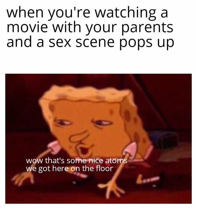 This is a single-panel reaction meme. The top section has black text on a white background that reads 'when you're watching a movie with your parents and a sex scene pops up'. Below this text is a low-resolution, distorted frame of the cartoon character SpongeBob SquarePants leaning down towards the floor with an awkward, overly focused blank expression, with overlaid white text on the image that reads 'wow that's some nice atoms we got here on the floor'. The joke illustrates the common awkward experience of avoiding acknowledging unexpected explicit content when viewing media with parents, by pretending to be intensely interested in random, trivial things instead of reacting to the uncomfortable scene.