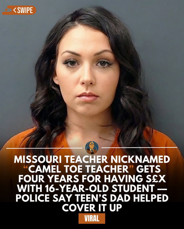 A mugshot-style image of a woman with long dark hair wearing an orange jumpsuit, typically associated with prison attire. Overlaid text at the bottom reads: 'MISSOURI TEACHER NICKNAMED "CAMEL TOE TEACHER" GETS FOUR YEARS FOR HAVING SEX WITH 16-YEAR-OLD STUDENT — POLICE SAY TEEN’S DAD HELPED COVER IT UP'. The top left corner has a 'SWIPE' label, and the bottom center has a 'VIRAL' badge, indicating it is formatted for shareable content.