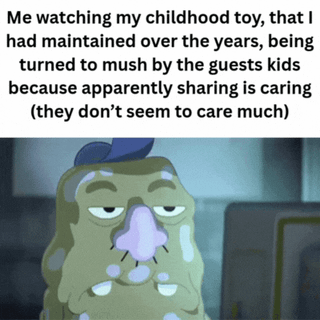 A GIF meme composed of four identical frames featuring a green, blob-like animated character with a purple nose and blue hat. The character displays a consistently sad and resigned expression, with slight facial tremors suggesting suppressed frustration. Each frame includes the same text overlay: 'Me watching my childhood toy, that I had maintained over the years, being turned to mush by the guests kids because apparently sharing is caring (they don't seem to care much)'. The meme humorously captures the relatable frustration of witnessing a cherished childhood toy being destroyed by careless guest children, using sarcasm to subvert the common phrase 'sharing is caring'.