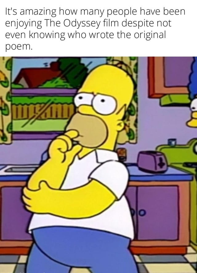 The meme features text at the top followed by a still of the animated character Homer Simpson standing in a kitchen. The top text states: 'It's amazing how many people have been enjoying The Odyssey film despite not even knowing who wrote the original poem.' The joke relies on a name pun: the original author of the ancient Greek epic poem *The Odyssey* is named Homer, the same first name as the character pictured. Homer Simpson is shown in a thoughtful, confused pose, as if he is questioning why people don't recognize him as the Homer referenced in the text, creating a humorous absurd effect.