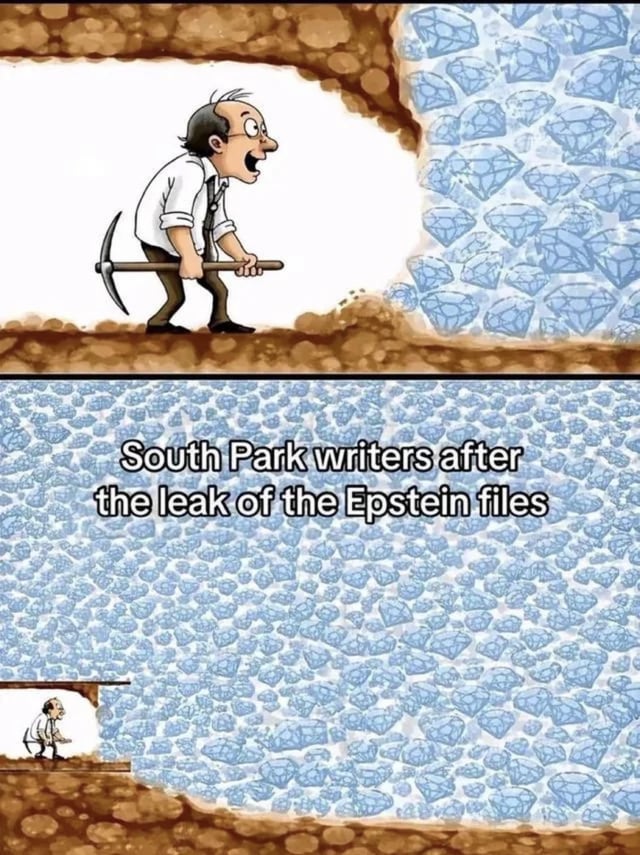 A two-panel meme utilizing a diamond mining template. The top panel depicts a shocked and excited miner, bent forward while holding a pickaxe, having just broken through a brown earthen wall to reveal a large expanse of blue diamonds. The bottom panel shows the same miner rendered tiny in scale against an enormous, endless field of diamonds, with the overlaid text: 'South Park writers after the leak of the Epstein files'. The meme satirically suggests that South Park writers, known for their satirical take on current events, now have an overwhelming amount of comedic material following the Epstein files leak.