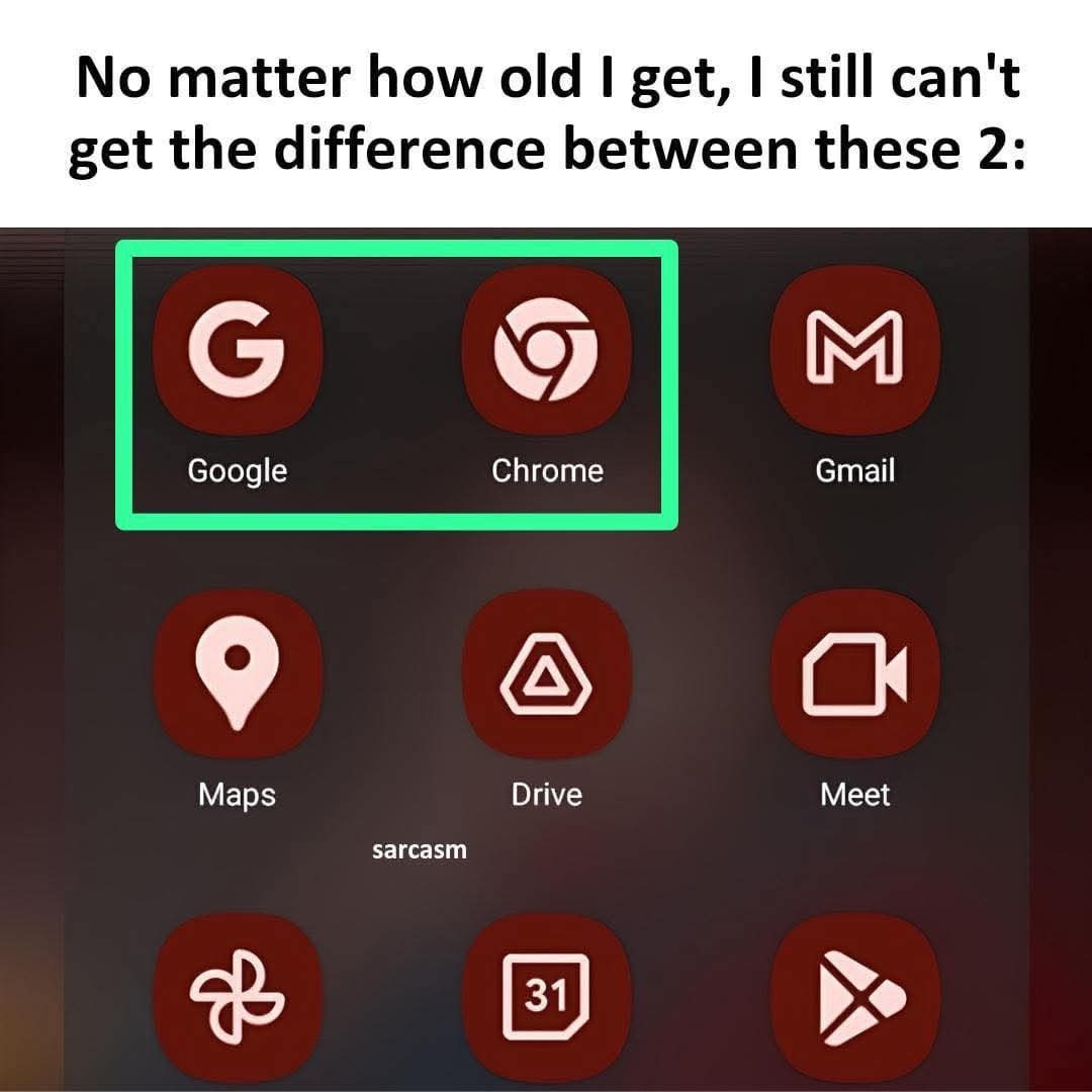 This is a relatable tech humor meme that displays a screenshot of an Android mobile home screen using a custom uniform maroon and off-white icon pack for Google services. At the top of the image, text reads "No matter how old I get, I still can't get the difference between these 2:" above a bright green rectangular box that highlights the Google search app and Google Chrome browser app icons, which look nearly identical in this custom theme. Below the Google Drive app icon, small text reads "sarcasm", acting as the punchline: the joke refers to the fact that functionally both apps are largely used to access Google search for many casual users, making the user's frustration at distinguishing them feel justified and relatable to other mobile users.