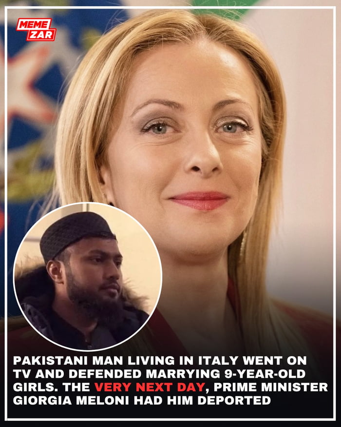 The meme consists of a large main photograph of Italian Prime Minister Giorgia Meloni with a subtle, satisfied smile, with a portion of the Italian flag visible in the background behind her. A circular inset frame in the lower left shows a portrait of an unidentified Pakistani man. The text below the images, with the phrase 'VERY NEXT DAY' highlighted in red, reads: 'PAKISTANI MAN LIVING IN ITALY WENT ON TV AND DEFENDED MARRYING 9-YEAR-OLD GIRLS. THE VERY NEXT DAY, PRIME MINISTER GIORGIA MELONI HAD HIM DEPORTED'. The meme frames the rapid deportation as decisive action against someone promoting harmful, illegal practices.