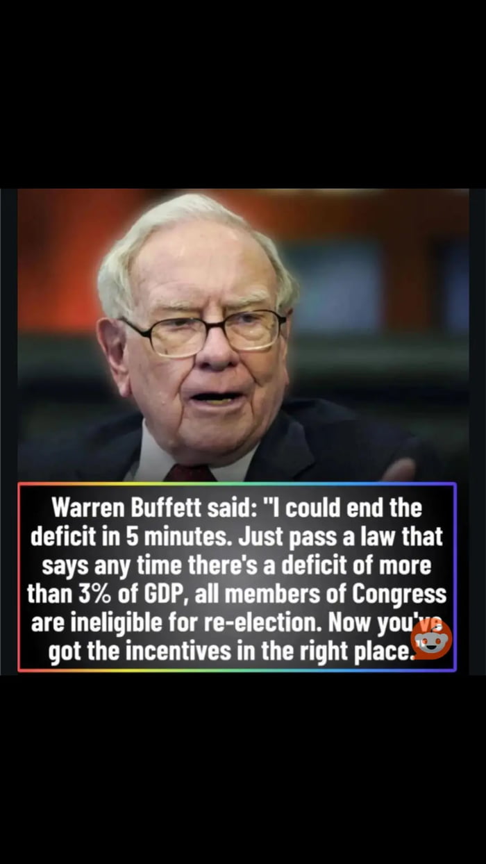 An image featuring a portrait of Warren Buffett, a prominent American investor, with a text overlay containing a quote attributed to him about deficit reduction. The portrait shows Buffett in a suit with a serious expression, set against a blurred indoor background. The quote is displayed in white text on a black background with a rainbow-colored border, reading: 'Warren Buffett said: "I could end the deficit in 5 minutes. Just pass a law that says any time there's a deficit of more than 3% of GDP, all members of Congress are ineligible for re-election. Now you've got the incentives in the right place."' A small robot emoji (🤖) is positioned at the end of the quote.
