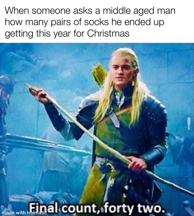 A meme combining a screenshot from 'The Lord of the Rings' film series with humorous text about Christmas gifts. The top text reads: 'When someone asks a middle aged man how many pairs of socks he ended up getting this year for Christmas' and the bottom text responds: 'Final count, forty two.' The image features Legolas (portrayed by Orlando Bloom), an elf warrior, holding a longbow with a serious expression, creating comedic contrast between his epic demeanor and the mundane topic of receiving multiple sock pairs as holiday gifts.