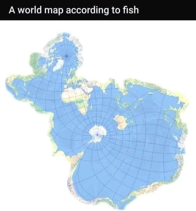 The meme has a header text at the top reading 'A world map according to fish'. Below the header is an adjusted world map projection where all blue ocean areas are the central, dominant part of the visual, while all continental land masses are reduced to small, peripheral regions surrounding the large ocean space. This visual gag presents the world from the perspective of fish, for whom ocean water is the primary relevant living environment and land is a negligible, unimportant edge feature, contrasting with standard human-centric world maps that center land masses.