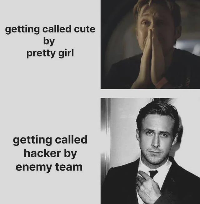 This is a two-panel reaction meme that compares two different scenarios using photos of actor Ryan Gosling. The top panel shows a nervous, awestruck Ryan Gosling with his hands clasped in front of his face, captioned 'getting called cute by pretty girl', representing the excitement of getting a compliment from an attractive person. The bottom panel shows a calm, cool and confident Ryan Gosling adjusting his tie, captioned 'getting called hacker by enemy team', which references the common gaming experience where the opposing team accuses you of hacking when you play exceptionally well, framing this accusation as an even better, more satisfying compliment than being called cute.
