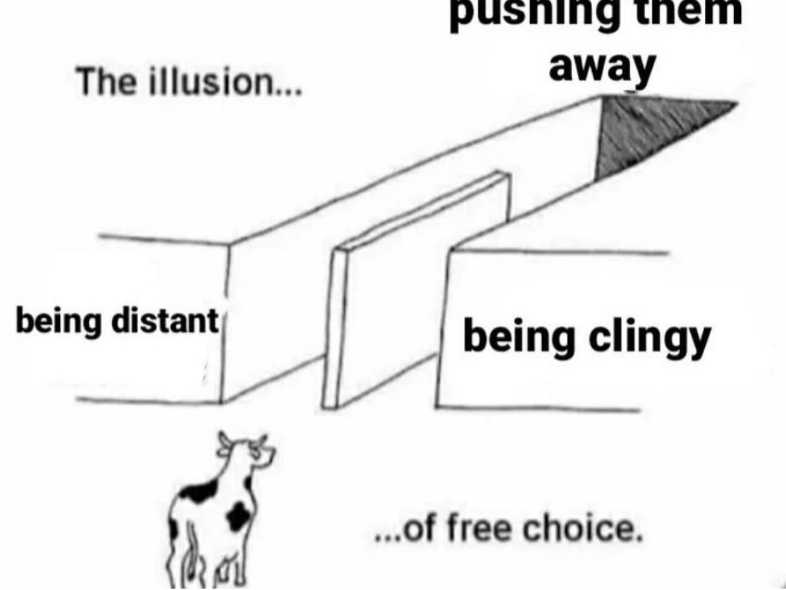 The image features a hand-drawn geometric structure that creates an optical illusion, with several text labels explaining the concept of 'the illusion of free choice.' The structure is labeled with 'being distant' on one side and 'being clingy' on the other, with 'pushing them away' at the top, suggesting a false dichotomy. A small drawing of a cow is positioned at the bottom left corner, and the phrase '...of free choice' is at the bottom, tying the elements together to critique the illusion of having genuine options between two extremes (distant vs. clingy behavior).