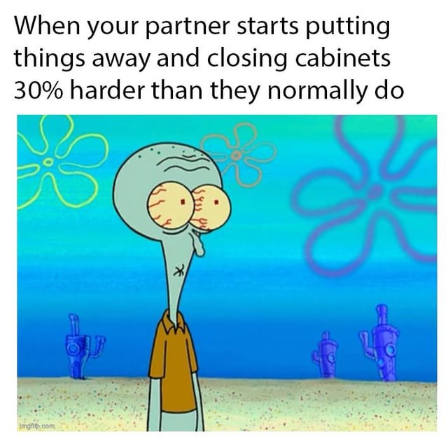 This meme features top text that reads 'When your partner starts putting things away and closing cabinets 30% harder than they normally do' placed above an image of Squidward Tentacles from the animated series SpongeBob SquarePants. Squidward has wide, bloodshot eyes and a tense, alarmed expression, standing against the typical bright blue Bikini Bottom background with flower shapes and distant tiki houses. The joke relates to the common relatable experience of recognizing that your romantic partner is quietly angry through small, aggressive actions like slamming cabinets, meaning an argument or conflict is imminent even if no one has explicitly stated they are upset yet.
