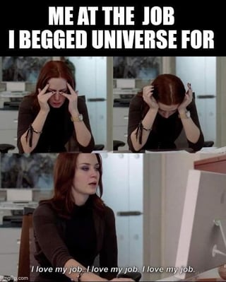This is a three-panel relatable workplace meme. The top overlaid text reads 'ME AT THE JOB I BEGGED UNIVERSE FOR'. The first two panels show the character Emily Charlton from the movie *The Devil Wears Prada* expressing visible stress: first she rubs her temples in frustration, then she holds her head in both hands looking overwhelmed. The third panel shows her staring blankly at her work computer, repeating the mantra 'I love my job. I love my job. I love my job.' under her breath, humorously capturing the common experience of being frustrated and burnt out at a job that you previously wanted very badly.
