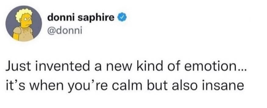 This image is a screenshot of a public post from X (formerly Twitter). The posting account uses a profile picture of a disheveled, blank-staring minor yellow animated character from *The Simpsons*. The accompanying post text humorously claims to have invented a new emotion: being outwardly calm while simultaneously feeling internally unhinged or chaotic, a highly relatable feeling for many people.