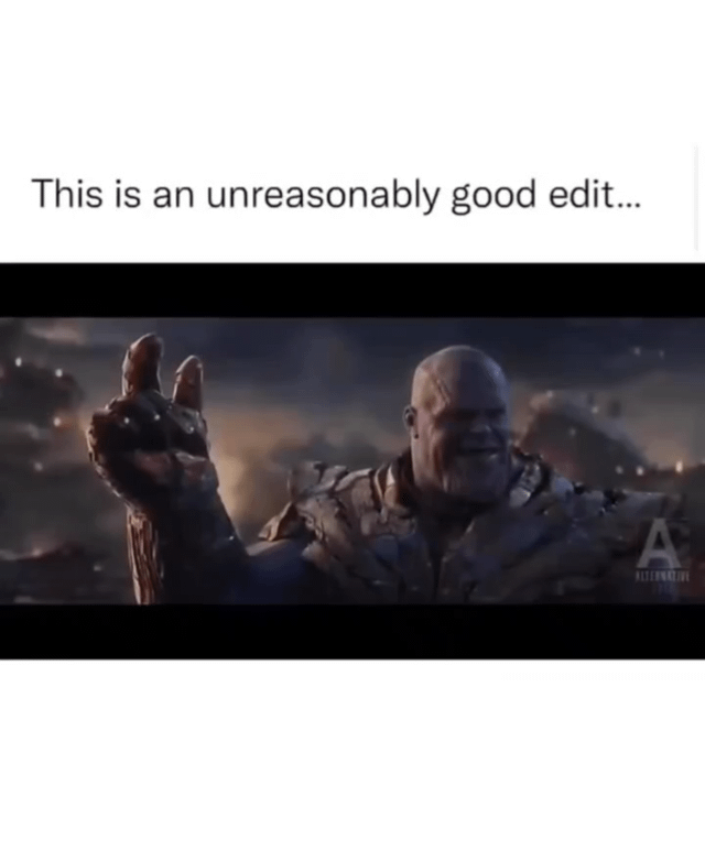 The image consists of two main parts: a top text overlay and a central screenshot. The top text reads 'This is an unreasonably good edit...' in black font on a white background. Below this, there is a screenshot of the character Thanos from the Marvel movie 'Avengers: Infinity War.' Thanos is depicted wearing the Infinity Gauntlet on his left hand, which he is raising upward. He has a menacing yet triumphant expression, with a background filled with floating debris and a smoky, orange-tinted sky. A small watermark with the letter 'A' and the text 'ALTERNAUT' is visible in the bottom right corner of the screenshot.
