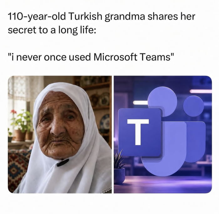 This is a two-panel collage meme. The top text introduces the premise that a 110-year-old Turkish grandmother is sharing her secret to long life, followed by her punchline quote that she has never used Microsoft Teams. The left panel features a photograph of the elderly woman in a white headscarf, and the right panel displays the official Microsoft Teams platform logo. The joke relies on widespread, relatable frustration among office and remote workers that using Microsoft Teams for work meetings, communications, and administrative tasks is stressful and draining, humorously implying that avoiding the platform is the cause of the woman's extremely long lifespan and exaggerating the negative experience of using the work software to match the original title's claim that Teams reduces lifespan by 250%.
