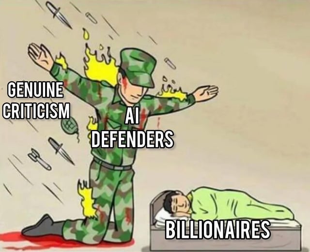 This is a satirical meme using a popular self-sacrifice soldier template. It depicts a wounded, burning soldier labeled "AI DEFENDERS" kneeling with arms outstretched, absorbing incoming projectiles and fire labeled "GENUINE CRITICISM". Beneath the soldier, a figure labeled "BILLIONAIRES" sleeps safely in a bed. The meme critiques the idea that people who publicly defend large-scale AI development (often linked to billionaire-owned tech corporations) are effectively shielding those wealthy elites from valid ethical, economic, or social criticism of AI, taking the brunt of critical pushback instead of addressing the root issues tied to billionaires profiting from the technology.