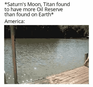 A four-frame meme depicting a shirtless man on a wooden dock reacting to the news that Saturn's moon Titan has more oil reserves than Earth. The sequence shows: 1) the man walking towards the water's edge, 2) jumping off the dock, 3) mid-air with legs kicking, and 4) creating a large, explosive splash upon entering the water. The repeated text overlay reads: '*Saturn's Moon, Titan found to have more Oil Reserve than found on Earth* America:' implying a humorous, exaggerated eagerness by America to access the oil reserves.