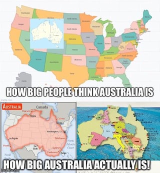 This multi-panel meme demonstrates the common misconception that Australia is much smaller than it actually is, compared to the contiguous United States. The top panel shows a political map of the contiguous US with a small inset map of Australia placed over the western US, captioned 'HOW BIG PEOPLE THINK AUSTRALIA IS'. The bottom section shows Australia's actual size: the bottom left overlays Australia (to real scale) over the entire contiguous US, showing Australia covers almost the entire area of the US mainland. The bottom right panel zooms in to reveal that all 48 contiguous US states fit entirely within Australia's borders, proving Australia is nearly the same size as the contiguous US, much larger than most people expect. The meme's title adds a joke referencing the popular stereotype that Australia is full of dangerous spiders.