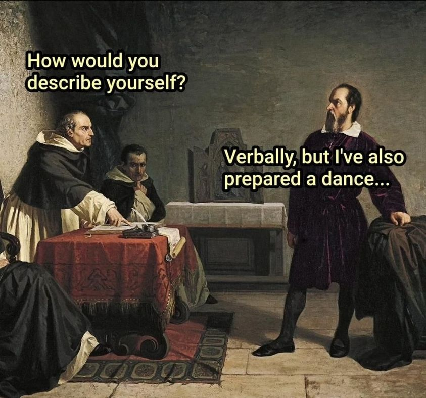 This meme adapts a solemn historical painting, likely depicting the Trial of Galileo, featuring a formal interrogation scene. The left-side cleric figures pose the question 'How would you describe yourself?' while the standing figure on the right responds with the absurd, playful line 'Verbally, but I've also prepared a dance...'. The humor stems from the stark contrast between the serious, formal tone of the original artwork and the silly, over-the-top answer, subverting the expected serious dialogue with a goofy, relatable joke about overpreparing for self-introductions.