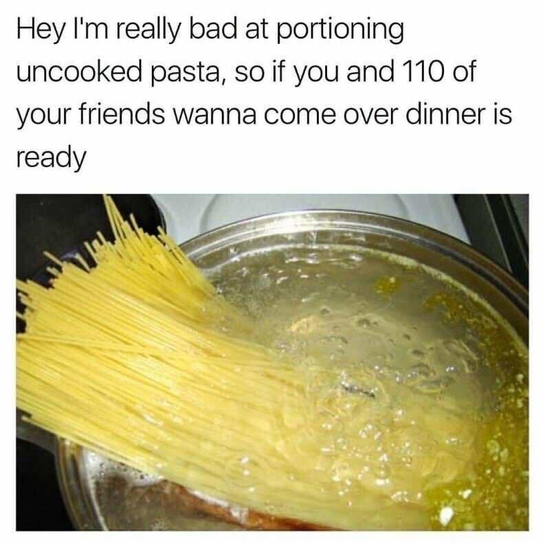 The meme is split into two parts: the top section has humorous text, and the bottom section is a real photograph. The text jokes that the poster is so poor at portioning uncooked pasta that they have prepared enough food to serve the reader plus 110 of their friends for dinner. The supporting photo shows an excessively large amount of uncooked spaghetti being boiled in a metal pot of water, illustrating the common relatable home cooking mistake of overestimating how much dry pasta expands when cooked, which results in far more food than is needed for a standard small meal.