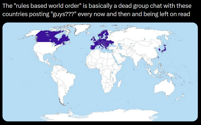 A meme featuring a world map with select regions highlighted in purple. Above the map is text that reads: 'The "rules based world order" is basically a dead group chat with these countries posting "guys???" every now and then and being left on read'. The highlighted regions likely represent countries associated with the 'rules based world order,' and the meme uses the analogy of a 'dead group chat' to satirize the ineffectiveness or lack of engagement in this concept, with the countries being 'left on read' (a term meaning messages are seen but not responded to) when they attempt to engage.