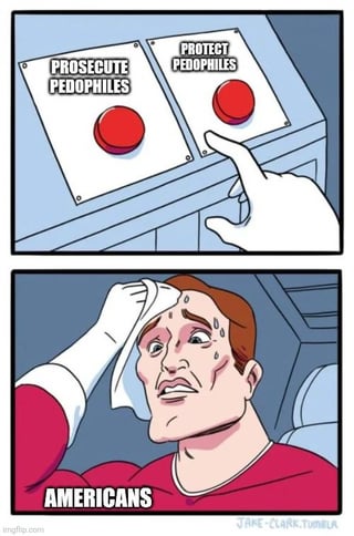 This is a two-panel satirical meme using the widely known 'two red buttons indecisive choice' template. The top panel displays two adjacent large red buttons, respectively labeled 'PROSECUTE PEDOPHILES' and 'PROTECT PEDOPHILES', with a hand hovering uncertainly between the two options. The bottom panel shows a stressed, sweating man wearing a red and white outfit, labeled 'AMERICANS' at the bottom, wiping sweat from his forehead as he struggles to decide which button to press. The meme serves as critical social commentary, satirizing the perceived widespread indecision or conflict in American society and politics around addressing child sexual exploitation, implying there is a faction that is torn between holding perpetrators accountable and shielding them from consequences.