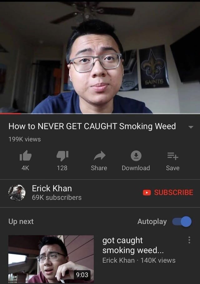 This meme is a screenshot of a YouTube user interface displaying two videos from the same creator, Erick Khan. The main, currently loaded video is titled 'How to NEVER GET CAUGHT Smoking Weed' and has 199,000 views. The video listed immediately under 'Up next' is also by Erick Khan, titled 'got caught smoking weed...' with 140,000 views. The humor derives from the blatant irony: the creator released a tutorial explaining how to avoid getting caught smoking weed, then immediately released a video about him getting caught doing exactly that, proving his advice is ineffective and untrustworthy, which aligns with the original title warning not to follow his advice.