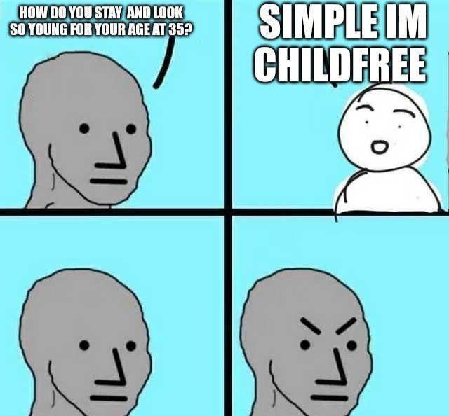 This is a 4-panel comic-style meme. Panel 1 shows a grey generic NPC-style character asking the question "HOW DO YOU STAY AND LOOK SO YOUNG FOR YOUR AGE AT 35?". Panel 2 shows a simple smiling white stick figure character answering "SIMPLE IM CHILDFREE". Panel 3 shows the grey character with a blank neutral expression processing the answer. Panel 4 shows the grey character looking visibly angry, implying that he is a parent frustrated by the answer, referencing the common cultural trope that the stress of raising children contributes to faster visible aging. The joke plays on the "misery loves company" trope, where the person who went through the stress of parenting is annoyed that others avoided that stress and gained the benefit of looking younger.