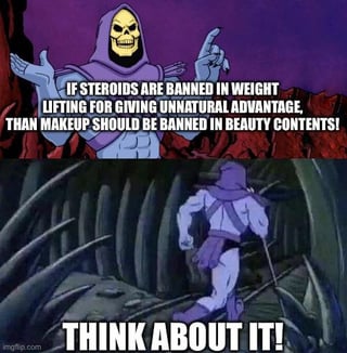 This is a two-panel meme featuring Skeletor from the *He-Man and the Masters of the Universe* cartoon. The first panel shows a grinning Skeletor gesturing with both hands, paired with text arguing that if steroids are banned in weightlifting for giving unnatural advantages, makeup should be banned in beauty contests (noting typos in the original text: "than" instead of "then", and "contents" instead of "contests"). The second panel shows Skeletor walking away from the viewer, with text urging audiences to "THINK ABOUT IT!". The joke highlights a perceived double standard between the regulation of unfair advantages in athletic versus beauty competitions, framing the comparison as a surprisingly logical point.