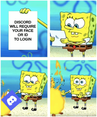 A four-panel meme featuring SpongeBob SquarePants reacting to Discord's rumored requirement for face or ID verification to login. The first panel displays text: 'DISCORD WILL REQUIRE YOUR FACE OR ID TO LOGIN'. The second panel shows SpongeBob holding a paper with a concerned expression. The third panel depicts SpongeBob holding an object with the Discord logo. The fourth panel shows SpongeBob smiling as the object burns, humorously implying he 'solves' the problem by destroying the requirement. The meme uses SpongeBob's expressive reactions to sarcastically comment on privacy concerns around social media verification.