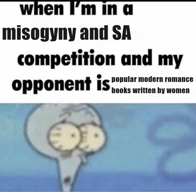 This meme uses a widely recognized shocked, floating Squidward reaction template from the animated show SpongeBob SquarePants to satirize common criticism of modern romance novels frequently promoted on the TikTok subcommunity BookTok. The top text sets up a hypothetical contest measuring the amount of misogyny and sexual assault (SA) content present, and jokes that popular modern romance books written by women are unbeatable opponents, leaving the speaker stunned and unable to compete.