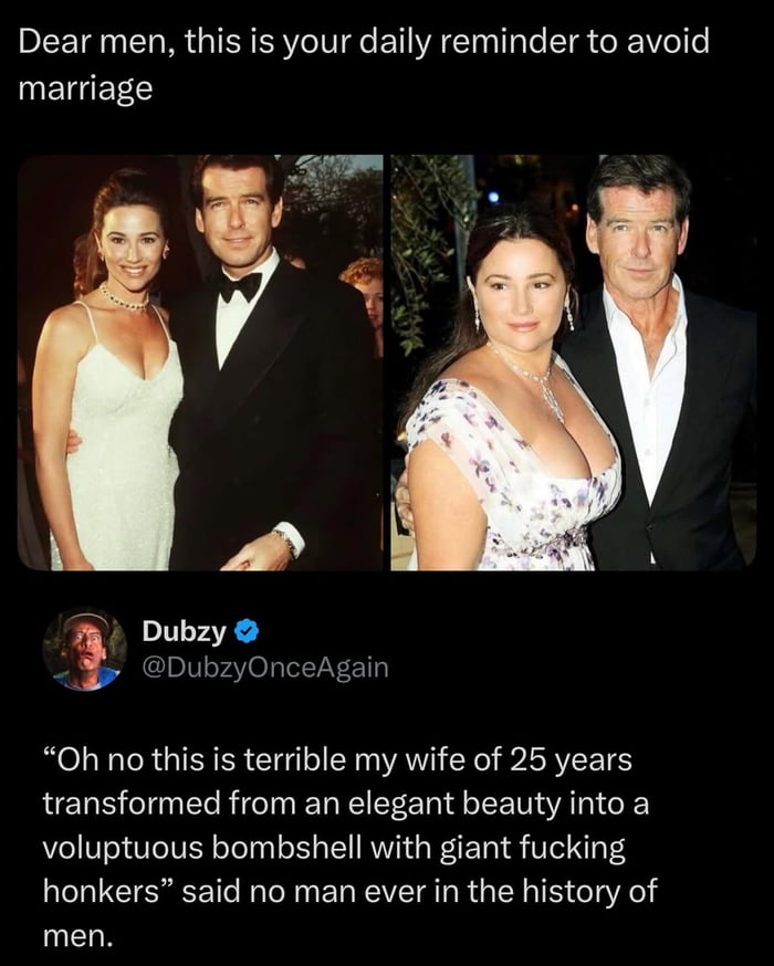 A meme featuring a bold top text reading 'Dear men, this is your daily reminder to avoid marriage' above two side-by-side photographs of a couple. The left photo shows a younger man in a tuxedo and a woman in a white dress posing formally, while the right photo shows the same man (now older) with the same woman (also older) in a floral dress. Below the images is a screenshot of a Twitter comment from user 'Dubzy' (@DubzyOnceAgain) that sarcastically mocks the premise: 'Oh no this is terrible my wife of 25 years transformed from an elegant beauty into a voluptuous bombshell with giant fucking honkers' said no man ever in the history of men. The meme uses humor and sarcasm to subvert the idea that men would regret marriage due to their partner's aging.