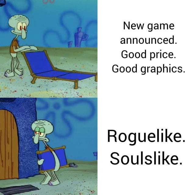 A two-panel meme featuring Squidward Tentacles from SpongeBob SquarePants. In the top panel, Squidward happily carries a blue beach chair with accompanying text describing excitement about a new game with good price and graphics. In the bottom panel, Squidward appears dejected while still carrying the chair, with text revealing the game is both roguelike and soulslike, referencing the challenging nature of these game genres that often frustrate players expecting a more casual experience.