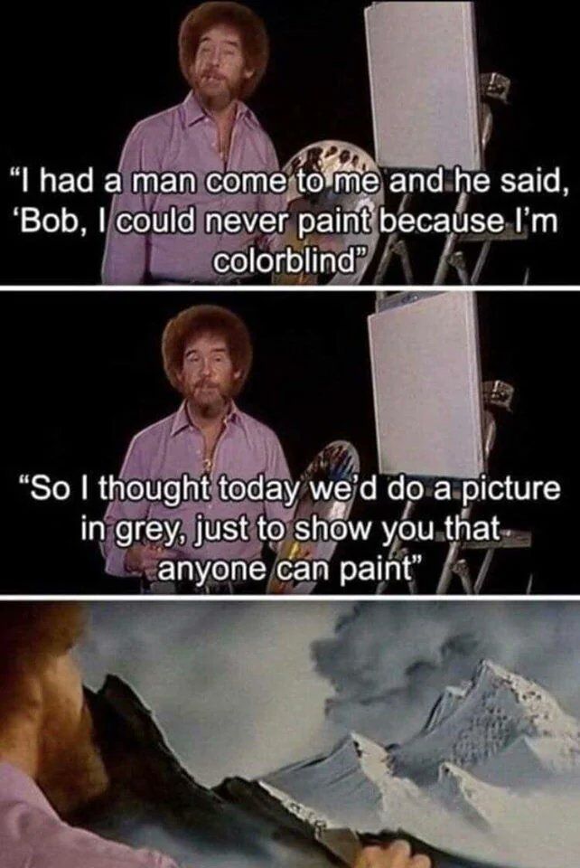 A three-panel meme featuring Bob Ross, the beloved American painter and host of 'The Joy of Painting.' The top panel shows Bob Ross holding a paint palette and recounting a story: 'I had a man come to me and he said, 
