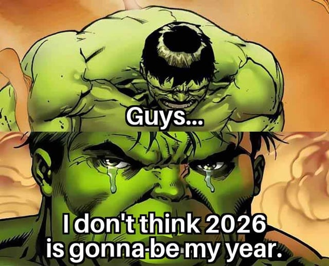A meme featuring Marvel's Hulk character in a split-panel layout. The top panel shows a close-up of Hulk's upper body with a distressed expression, accompanied by the text 'Guys...'. The bottom panel is a tighter close-up of his face, with large tears streaming down his green cheeks, and the text 'I don't think 2026 is gonna be my year.' The background has a warm, orange hue, emphasizing the emotional tone. The meme humorously portrays exaggerated sadness about the upcoming year 2026, playing on the relatable trope of anticipating future disappointment.