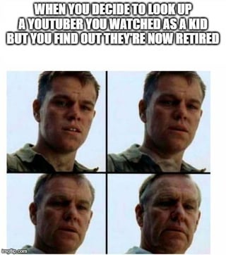 This is a 4-panel reaction meme using the popular Matt Damon aging template from the film Interstellar. The text at the top sets up the scenario: a person decides to look up a YouTuber they enjoyed watching as a child, only to discover the creator is now retired. The four panels show Matt Damon's face growing progressively older across each frame, visually representing the sudden, jarring feeling of realizing how much time has passed since your childhood, and that you are also aging as the content creators from your youth move on from their careers.