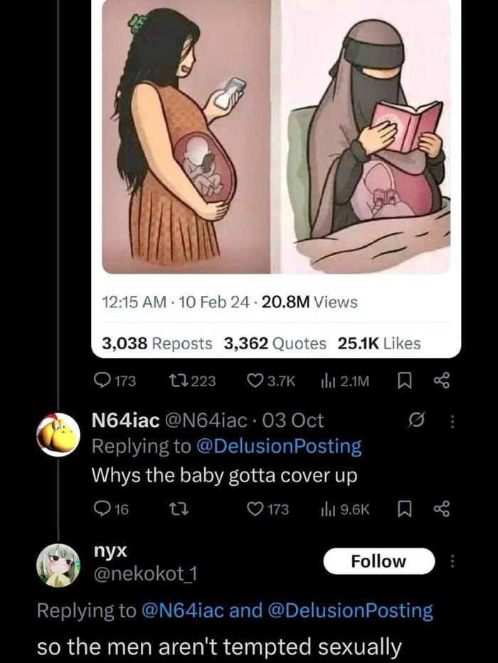 A two-panel digital illustration screenshot from a Twitter/X post. Left panel: A pregnant woman with long black hair in a brown dress holds a phone; her transparent belly reveals a fetus holding a phone. Right panel: A pregnant woman in a niqab and burqa sits reading a book; her transparent belly reveals a fetus wearing a small niqab/burqa. Below the illustration: engagement metrics (20.8M Views, 3,038 Reposts, 3,362 Quotes, 25.1K Likes) timestamped '12:15 AM · 10 Feb 24'. A reply thread follows: @N64iac asks 'Whys the baby gotta cover up', and @nekokot_1 replies 'so the men aren't tempted sexually'.