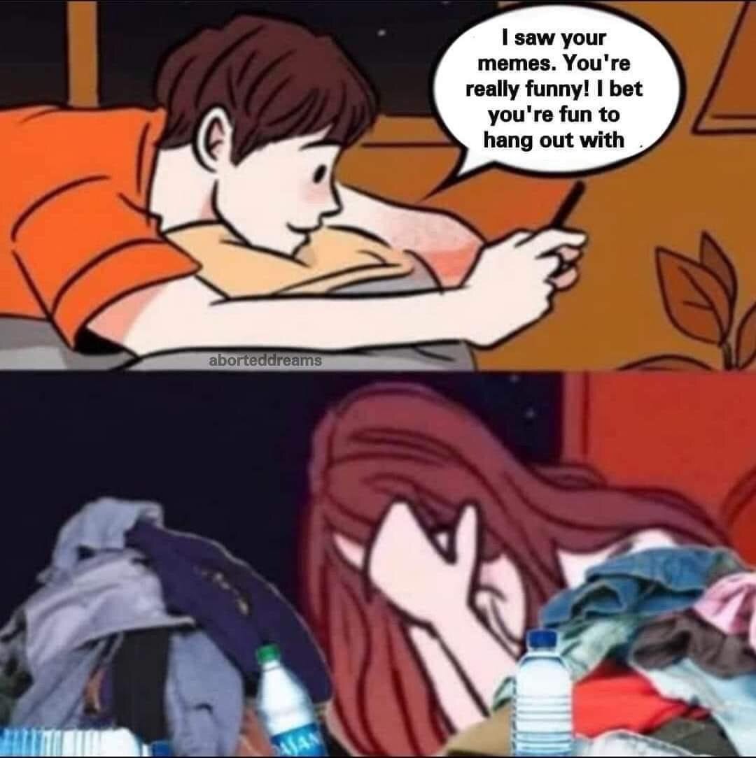 This is a two-panel illustrated relatable meme. The top panel shows a young man with brown hair wearing an orange shirt, lying comfortably in bed while smiling and texting on his phone. A speech bubble from him reads: 'I saw your memes. You're really funny! I bet you're fun to hang out with'. The bottom panel cuts to a young woman with long red hair, face-down holding her head in panic and distress, surrounded by large piles of unwashed clothes and discarded plastic water bottles in a very messy room. The humorous core of the meme is the relatable embarrassment of having a fun, put-together online persona that clashes with your messy, unkempt real private life, and the panic of realizing someone you like might want to meet you in person after connecting online.
