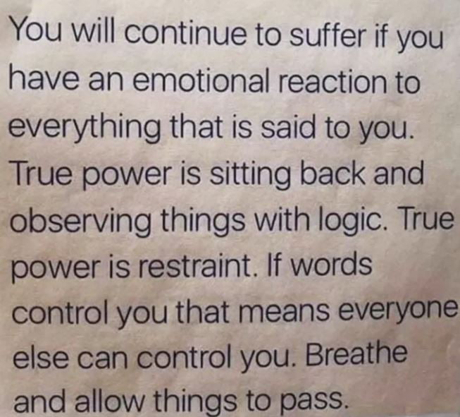 This is a text-based meme containing a piece of self-help and life advice, published as part of the 9GAG Words of Wisdom series. The quote explains that constantly reacting emotionally to every thing others say to you will keep you in a state of suffering, and argues that true personal power comes from remaining calm, observing situations logically, practicing emotional restraint, and not letting other people's words control your actions or mood. It closes with the advice to breathe and let unimportant things pass.