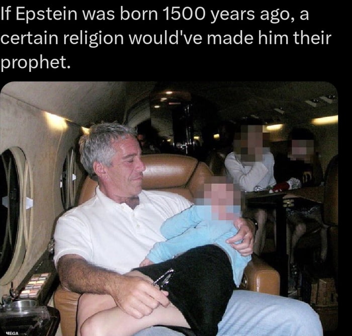 The image shows Jeffrey Epstein sitting in a private jet holding a child on his lap, with other people visible in the background with their faces blurred. The text overlay reads: 'If Epstein was born 1500 years ago, a certain religion would've made him their prophet.' This appears to be a controversial meme making a satirical comparison between Epstein and religious prophets.
