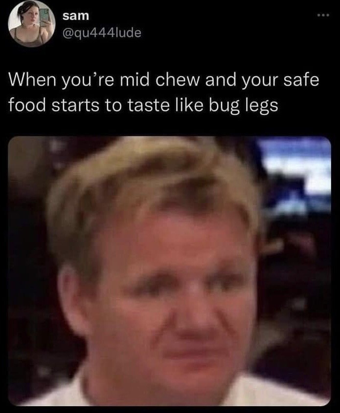 This is a screenshot of an X (formerly Twitter) post paired with a famous reaction image of celebrity chef Gordon Ramsay. The post text reads 'When you're mid chew and your safe food starts to taste like bug legs', describing the common, relatable unpleasant surprise of eating food you trusted to be normal only to encounter a sudden, unappetizing off-flavor partway through eating. Gordon Ramsay's visibly disgusted, confused facial expression perfectly matches the uncomfortable feeling described in the text.