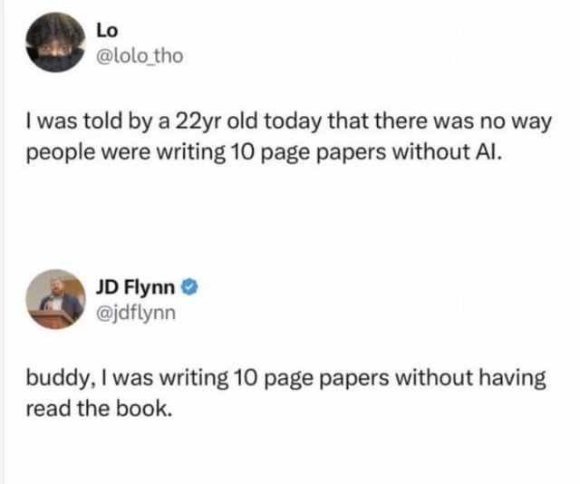 This image is a screenshot of two sequential public posts from X (formerly Twitter). The first post, by user @lolo_tho, shares that a 22-year-old told him it was impossible for people to write 10-page academic papers without using AI tools. The second post is a humorous reply from verified user @jdflynn, who states that he used to write 10-page papers without even reading the assigned book for the task. The joke comes from the reply highlighting that far more low-resource paper-writing feats were common among students before AI writing tools became mainstream, poking fun at generational differences and relatable student procrastination habits.