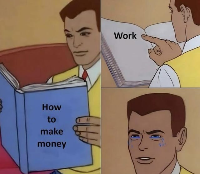 This is a 3-panel meme using the iconic 1967 *Spider-Man* animated series character reading a book template. The first panel shows the character holding a blue cover book titled 'How to make money', looking focused as he reads. The second panel is a close-up of his finger pointing at the only content on the open page, which reads 'Work'. The third panel cuts back to the character's face, where he is crying with visible tear streaks while forcing a small smile, conveying disappointment and resignation at the underwhelming, obvious, and draining reality of earning money. The joke leans into relatable frustration about the lack of easy shortcuts to make money, as people often hope for simpler methods than regular labor.