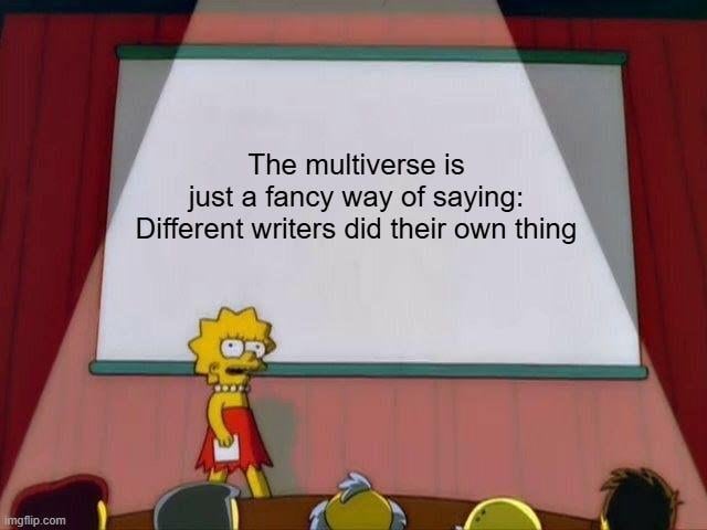 This meme uses a classic scene from the animated series The Simpsons, where Lisa Simpson stands on a stage in front of a projection screen delivering a presentation to an unseen audience. The text displayed on the projection screen reads "The multiverse is just a fancy way of saying: Different writers did their own thing". The joke satirizes the frequent use of the multiverse trope in mainstream American superhero comics, framing the high-concept sci-fi idea as a convenient excuse to handwave away inconsistencies in canon and storytelling that arise when different writers take over the same franchise properties over time.