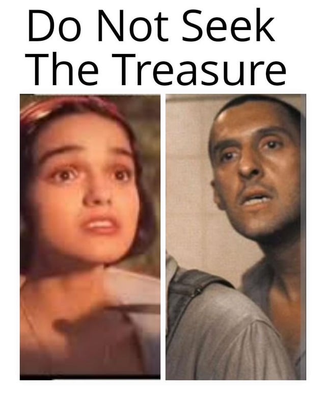 A meme consisting of a two-panel collage with a text overlay at the top reading 'Do Not Seek The Treasure'. The left panel features a young individual with short hair, wide eyes, and a surprised expression looking upward, likely a still from the film 'Léon: The Professional'. The right panel shows an adult male with a shaved head, a contemplative yet surprised expression, also looking upward, possibly from 'The Shawshank Redemption'. The contrast between the warning text and the characters' curious, upward-gazing reactions creates a humorous or dramatic implication of irresistible curiosity despite the caution.