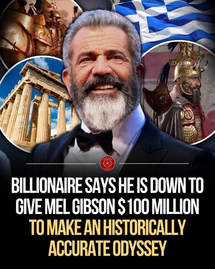 This collage meme centers on a photo of actor and director Mel Gibson smiling in formal wear, surrounded by circular inset images of Greek cultural and historical imagery: the Parthenon, ancient Greek hoplite soldiers, the national flag of Greece, and a costumed ancient Greek warrior. Below the imagery, bold text states that a billionaire is willing to give Mel Gibson $100 million to create a historically accurate film adaptation of Homer's classic epic *The Odyssey*. The accompanying post joke suggests Gibson should also produce an adaptation of Dante's Inferno, referencing his past work directing graphic, tonally intense historical and religious epic films.